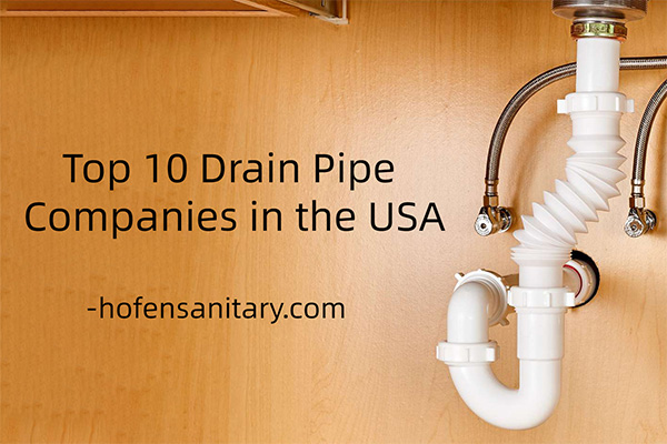 Top 10 Drain Pipe Companies in the USA