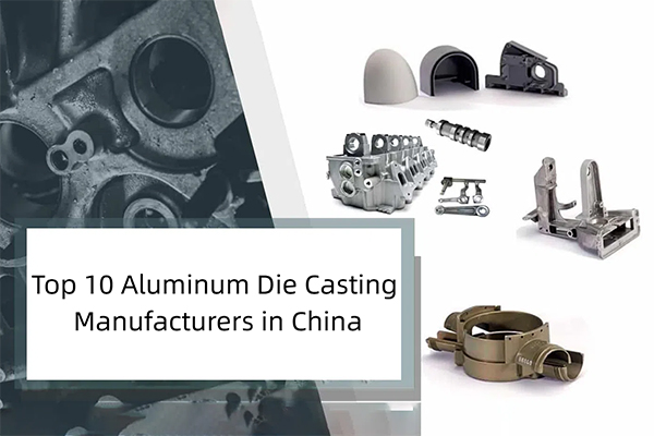 Top 10 Aluminum Die Casting Manufacturers in China